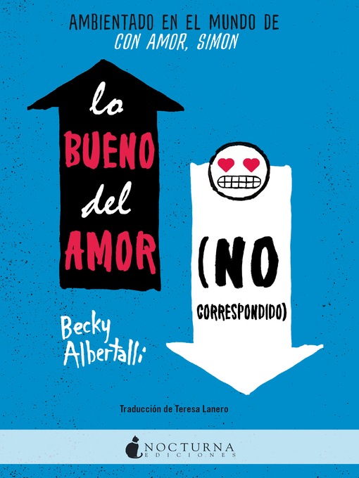 Title details for Lo bueno del amor (no correspondido) by Becky Albertalli - Available